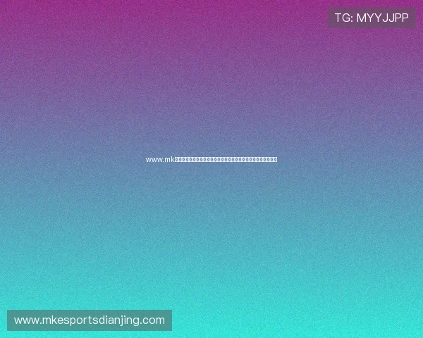 www.mk体育:详细介绍体育赛事直播平台的使用技巧与观看体验提升方法 www.mk体育:详细介绍体育赛事直播平台的使用技巧与观看体验提升方法